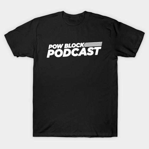 Pow Block Podcast NP 2024 Logo (White) T-Shirt by Boss Rush Media | Boss Rush Network